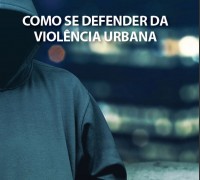 como se defender da violencia urbana